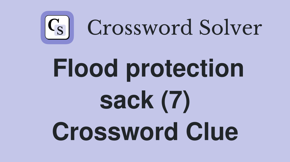 Flood protection sack (7) - Crossword Clue Answers - Crossword Solver